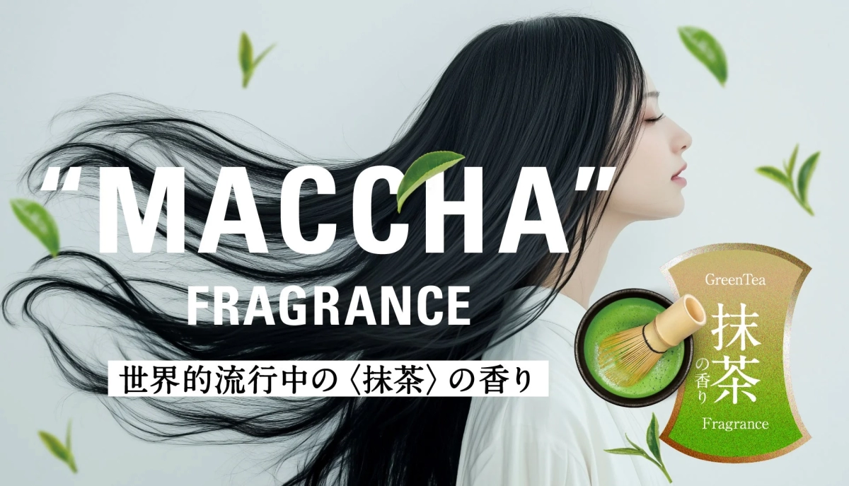 "MACCHA" FRAGRANCE